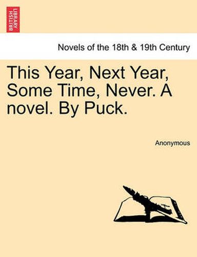 Cover image for This Year, Next Year, Some Time, Never. a Novel. by Puck.