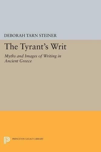 Cover image for The Tyrant's Writ: Myths and Images of Writing in Ancient Greece