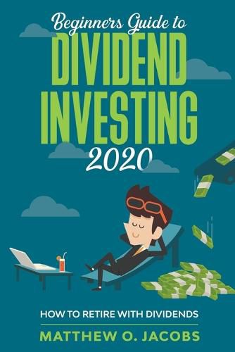 Beginners Guide to Dividend Investing 2020: How to Retire with Dividends