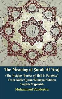 Cover image for The Meaning of Surah Al-Araf (The Heights Border Between Hell & Paradise) From Noble Quran Bilingual Edition