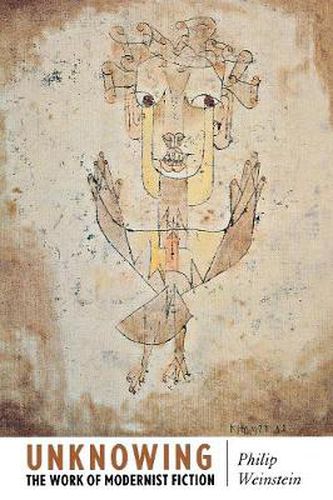 Cover image for Unknowing: The Work of Modernist Fiction