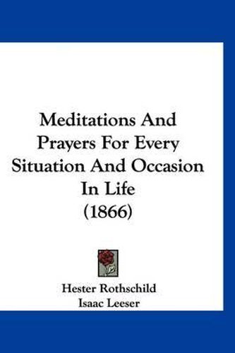 Cover image for Meditations and Prayers for Every Situation and Occasion in Life (1866)