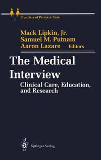 Cover image for The Medical Interview: Clinical Care, Education, and Research