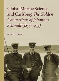 Cover image for Global Marine Science and Carlsberg - The Golden Connections of Johannes Schmidt (1877-1933)