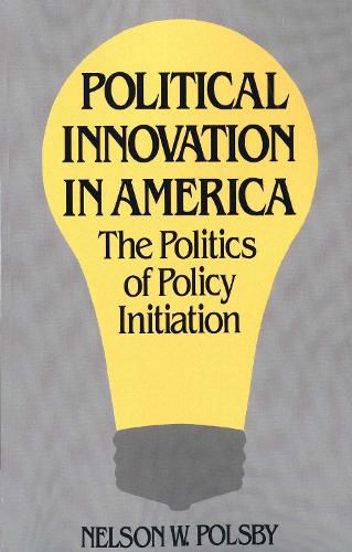 Cover image for Political Innovation in America: The Politics of Policy Initiation
