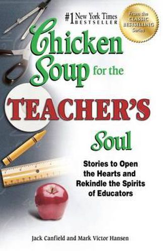 Cover image for Chicken Soup for the Teacher's Soul: Stories to Open the Hearts and Rekindle the Spirits of Educators