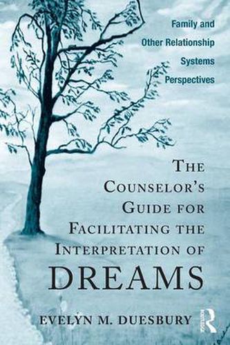 Cover image for The Counselor's Guide for Facilitating the Interpretation of Dreams: Family and Other Relationship Systems Perspectives