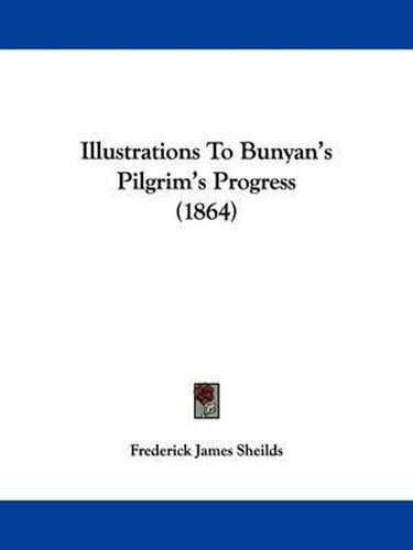 Cover image for Illustrations To Bunyan's Pilgrim's Progress (1864)