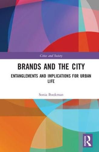 Cover image for Brands and the City: Entanglements and Implications for Urban Life