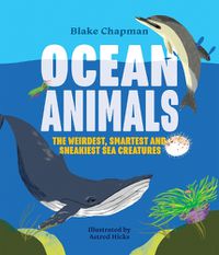 Cover image for Ocean Animals: The Weirdest, Smartest and Sneakiest Sea Creatures