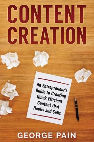 Cover image for Content Creation: An Entrepreneur's Guide to Creating Quick Efficient Content that hooks and sells