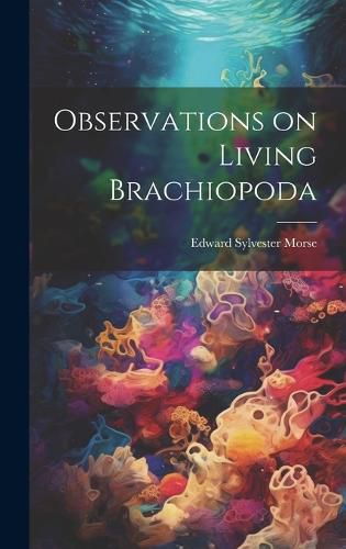 Cover image for Observations on Living Brachiopoda