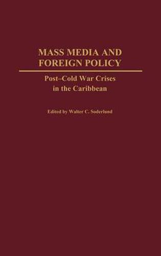 Cover image for Mass Media and Foreign Policy: Post-Cold War Crises in the Caribbean