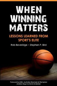 Cover image for When Winning Matters: Lessons Learned From Sport's Elite