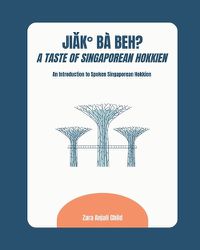 Cover image for Jiak Ba Beh? A Taste of Singaporean Hokkien