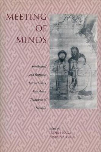 Cover image for Meeting of Minds: Intellectual and Religious Interaction in East Asian Traditions of Thought