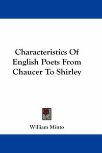Cover image for Characteristics Of English Poets From Chaucer To Shirley