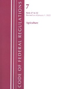 Cover image for Code of Federal Regulations, Title 07 Agriculture 27-52, Revised as of January 1, 2022
