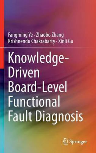 Cover image for Knowledge-Driven Board-Level Functional Fault Diagnosis