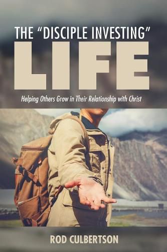 Cover image for The Disciple Investing  Life: Helping Others Grow in Their Relationship with Christ