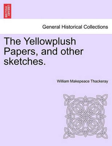 Cover image for The Yellowplush Papers, and Other Sketches.