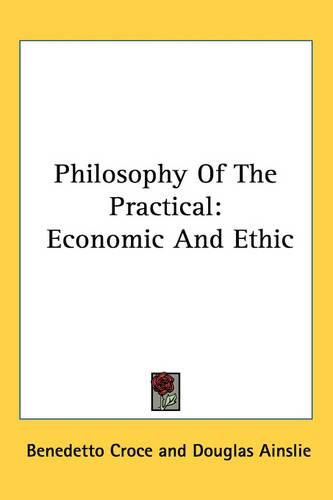 Cover image for Philosophy Of The Practical: Economic And Ethic