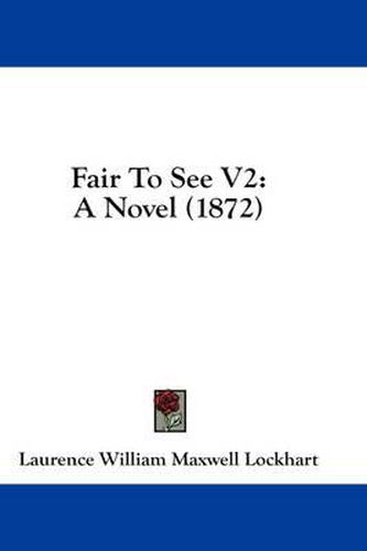 Cover image for Fair to See V2: A Novel (1872)