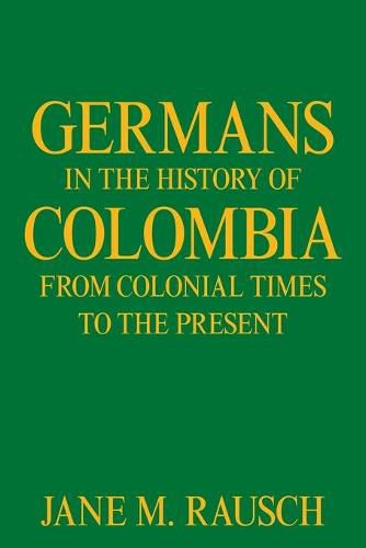 Cover image for Germans in the History of Colombia from Colonial Times to the Present