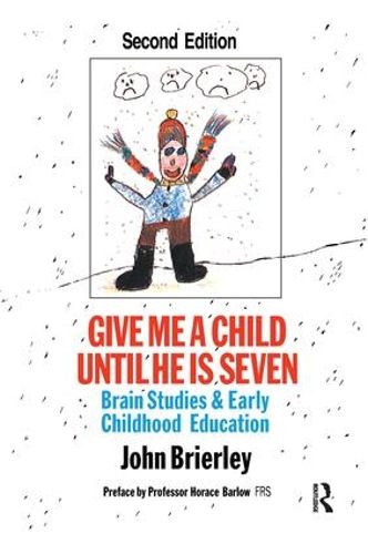 Cover image for Give Me a Child Until He is Seven: Brain Studies and Early Childhood Education