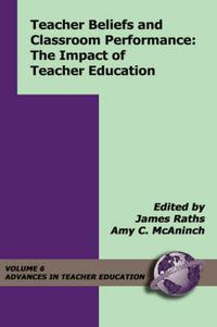 Cover image for Teacher Beliefs and Classroom Performance: The Impact of Teacher Education