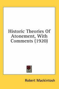 Cover image for Historic Theories of Atonement, with Comments (1920)