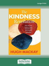 Cover image for The Kindness Revolution: How we can restore hope, rebuild trust and inspire optimism