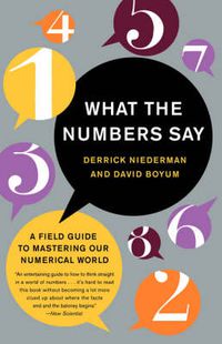 Cover image for What the Numbers Say: A Field Guide to Mastering Our Numerical World