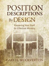 Cover image for Position Descriptions By Design: Preparing Your Staff for Effective Ministry