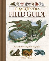 Cover image for Dracopedia Field Guide: Dragons of the World from Amphipteridae through Wyvernae