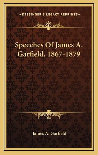 Speeches of James A. Garfield, 1867-1879