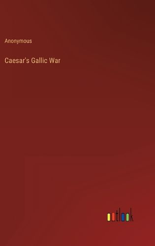 Cover image for Caesar's Gallic War