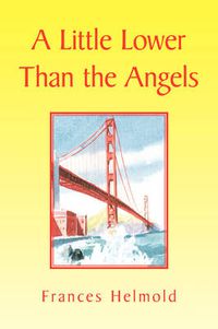 Cover image for A Little Lower Than the Angels