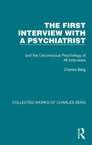 Cover image for The First Interview with a Psychiatrist: and the Unconscious Psychology of All Interviews