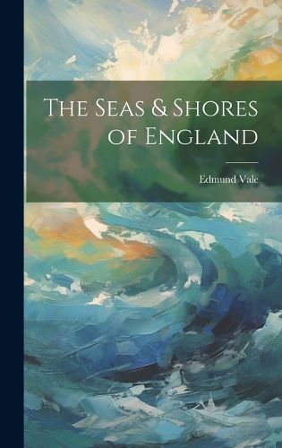 Cover image for The Seas & Shores of England