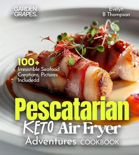 Cover image for Pescatarian Keto Air Fryer Adventures Cookbook