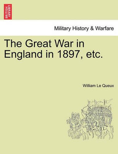 Cover image for The Great War in England in 1897, Etc.