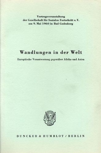 Cover image for Wandlungen in Der Welt: Europaische Verantwortung Gegenuber Afrika Und Asien. Vortragsveranstaltung Der Gesellschaft Fur Sozialen Fortschritt E. V. Am 9. Mai 1960 in Bad Godesberg