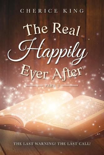 Cover image for The Real Happily Ever After Part 3: The Last Warning! The Last Call!