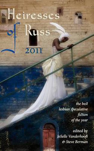 Cover image for Heiresses of Russ 2011: The Year's Best Lesbian Speculative Fiction