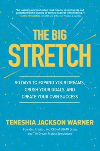 Cover image for The Big Stretch: 90 Days to Expand Your Dreams, Crush Your Goals, and Create Your Own Success