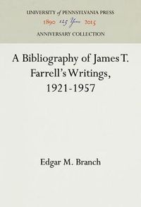 Cover image for A Bibliography of James T. Farrell's Writings, 1921-1957