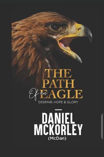 Cover image for The Path of an Eagle: Despair, Hope & Glory