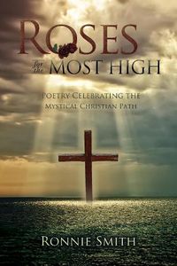 Cover image for Roses for the Most High: Poetry Celebrating the Mystical Christian Path