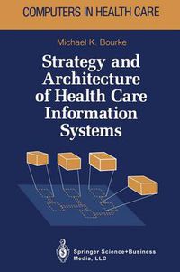 Cover image for Strategy and Architecture of Health Care Information Systems